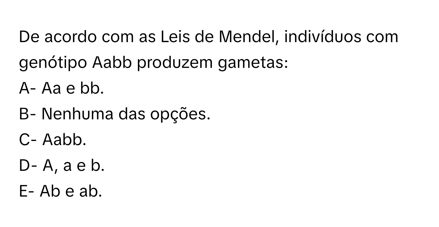 Solved: De acordo com as Leis de Mendel, indivíduos com genótipo Aabb ...