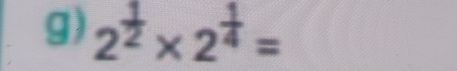 2^(frac 1)2* 2^(frac 1)4=