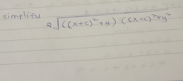 simplifu 2sqrt(((x+c)^2)+y)(cx-c)^2+y^2