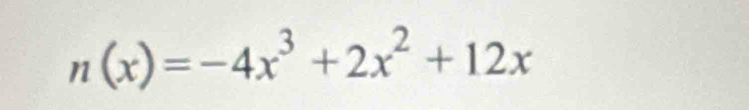 n(x)=-4x^3+2x^2+12x