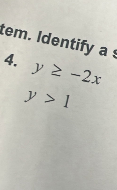 tem. Identify a s 
4. y≥ -2x
y>1