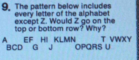The pattern below includes every letter of the alphabet except Z. Would ...