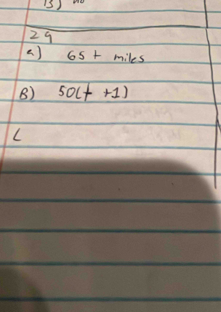 a ) 65+miles
B) 50(t+1)
L