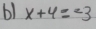 b1 x+4=-3