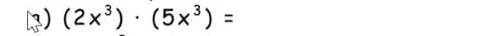 (2x^3)· (5x^3)=