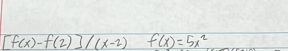 [f(x)-f(2)]/(x-2) f(x)=5x^2