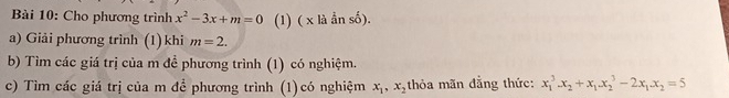 Cho phương trình x^2-3x+m=0 (1) ( x là ần số). 
a) Giải phương trình (1)khi m=2. 
b) Tìm các giá trị của m đề phương trình (1) có nghiệm. 
c) Tìm các giá trị của m đề phương trình (1)có nghiệm x_1, x_2 thỏa mãn đẳng thức: x_1^(3. x_2)+x_1. x_2^(3-2x_1).x_2=5