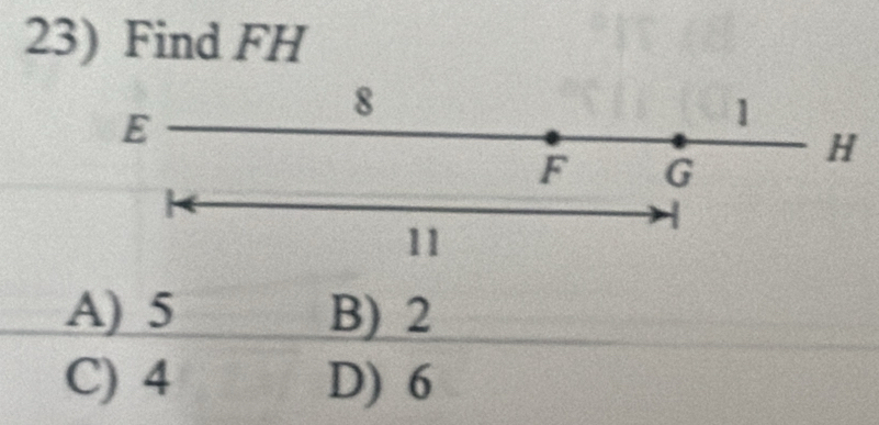 Find FH
A) 5 B) 2
C) 4 D) 6