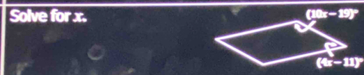 Solve for x. (10x-19)^circ 
(4x-11)^circ 