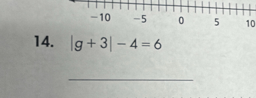 10 
14. |g+3|-4=6
_