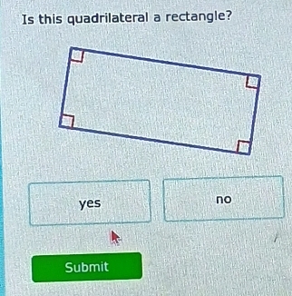 Is this quadrilateral a rectangle?
yes
no
Submit