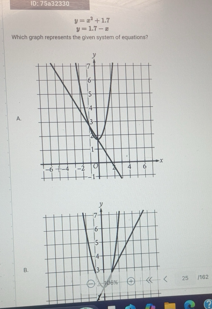 Solved: ID: 75a32330 y=x^2+1.7 y=1.7-x Which graph represents the given ...