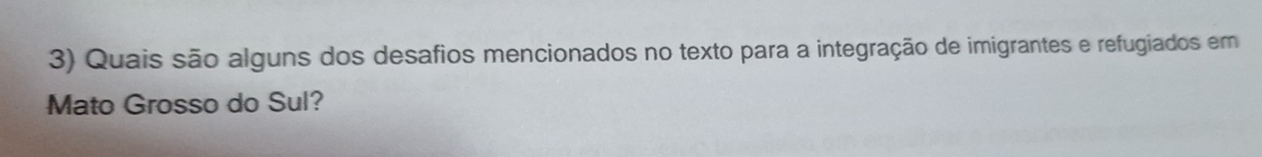 Quais são alguns dos desafios mencionados no texto para a integração de imigrantes e refugiados em 
Mato Grosso do Sul?