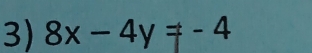 8x-4y=-4