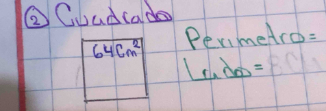 ②Coudcade
64cm^2 Penimetro=
cden=