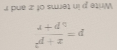 pue x jº suə¡ uị d e¡um
 (1+d^n)/d+x =d