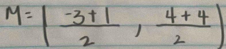 M=( (-3+1)/2 , (4+4)/2 )