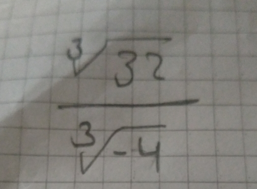  sqrt[3](32)/sqrt[3](-4) 