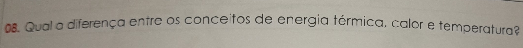 Qual a diferença entre os conceitos de energia térmica, calor e temperatura?