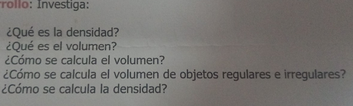 Resuelto:rollo: Investiga: ¿Qué es la densidad? ¿Qué es el volumen ...