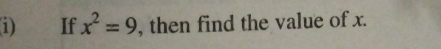 If x^2=9 , then find the value of x.