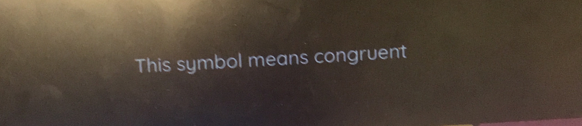 This symbol means congruent