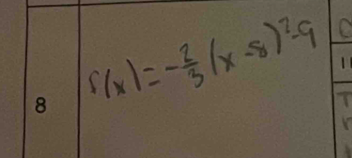 f(x)=- 2/3 (x-8)^2-9 D