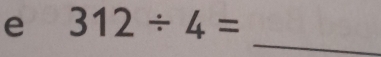 312/ 4=
_