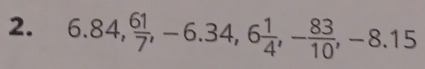 6.84,  61/7 , -6.34, 6 1/4 , - 83/10 , -8.15