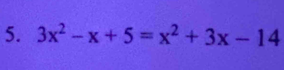 3x^2-x+5=x^2+3x-14