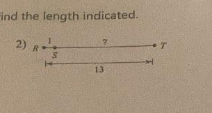 ind the length indicated. 
1 ? T
2) R s
13