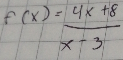 f(x)= (4x+8)/x-3 