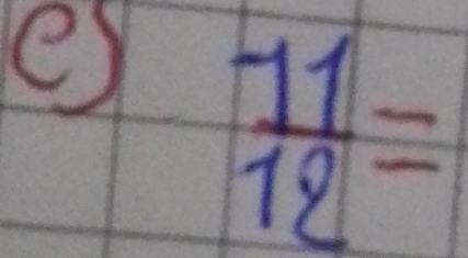  11/12 =