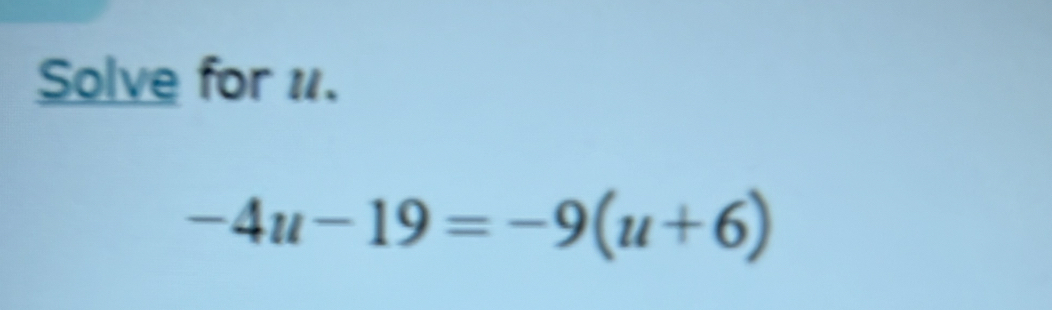 Solve for 1.
-4u-19=-9(u+6)