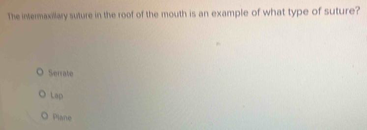 Solved: The intermaxillary suture in the roof of the mouth is an ...