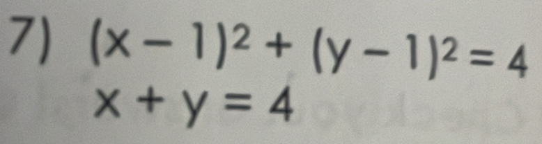 (x-1)^2+(y-1)^2=4
x+y=4