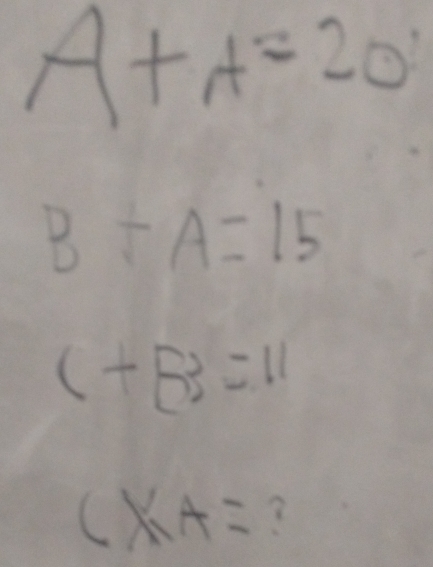 A+A=20
B+A=15
C+B=11
CXA= ?