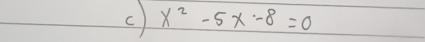 x^2-5x-8=0