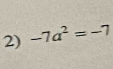 -7a^2=-7