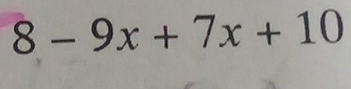 8-9x+7x+10