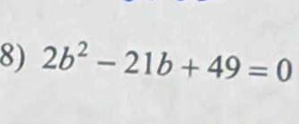 2b^2-21b+49=0