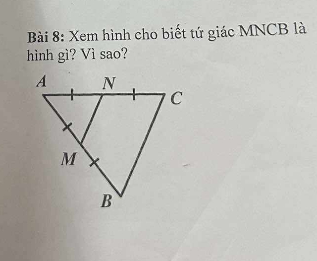 Xem hình cho biết tứ giác MNCB là 
hình gì? Vì sao?