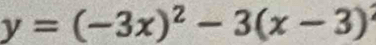 y=(-3x)^2-3(x-3)