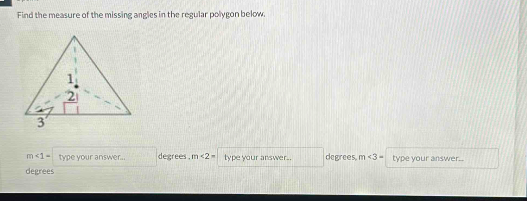 Find the measure of the missing angles in the regular polygon below.
m<1= type your answer.. degrees , m<2= type your answer... degrees, m<3= type your answer...
degrees