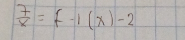  7/x =f-1(x)-2