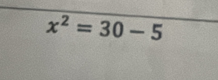 x^2=30-5