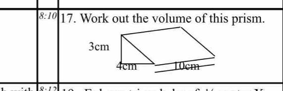 8:10 17. Work out the volume of this prism.