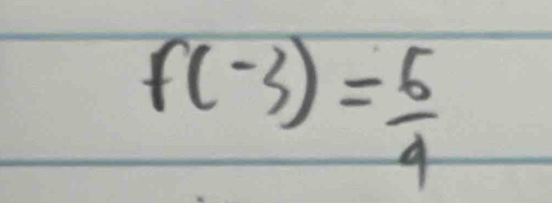 f(-3)= 5/4 