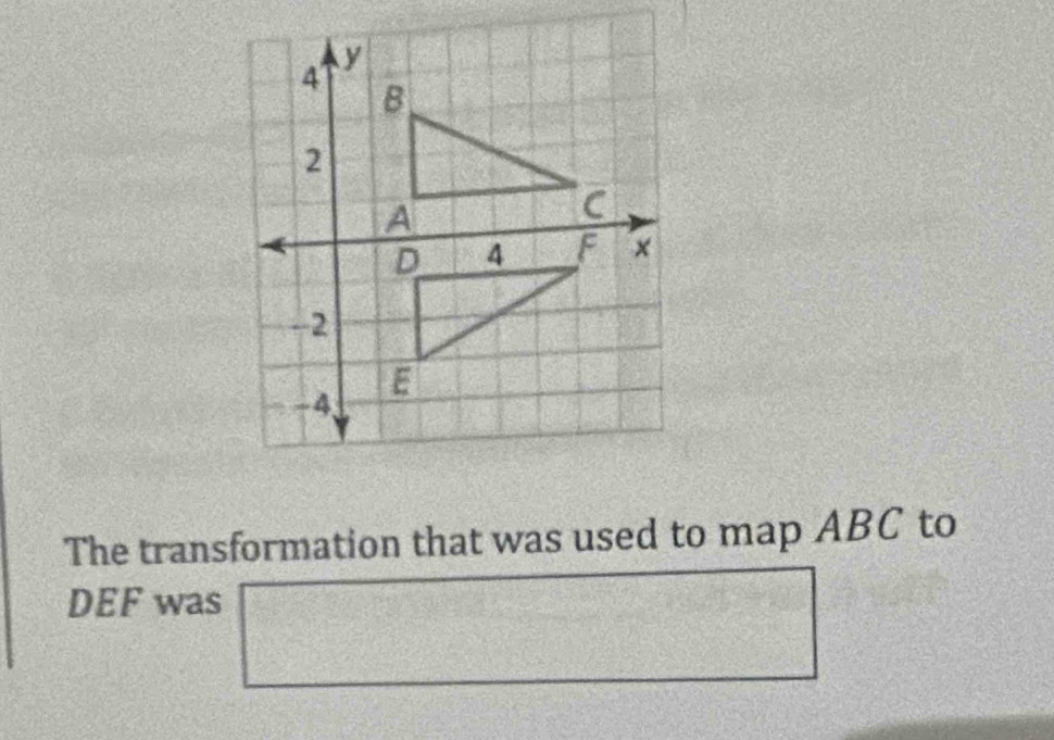 The transformation that was used to map ABC to
DEF was