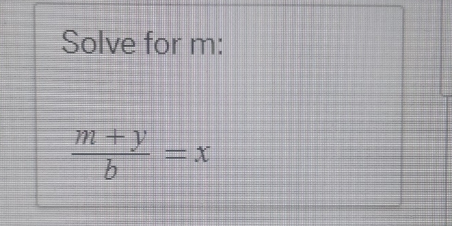 Solve for m :
 (m+y)/b =x